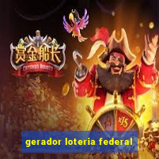 gerador loteria federal